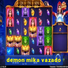 demon mika vazado